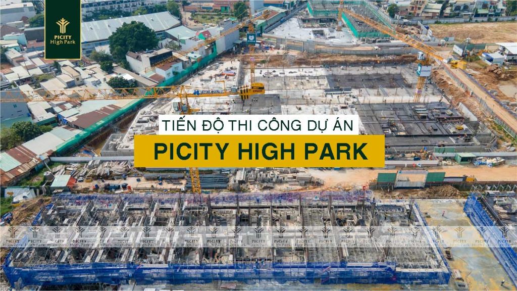 Cập nhật Tiến độ Thi công Dự án Picity High Park mới nhất